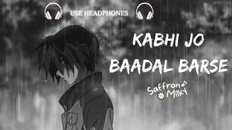 Kabhi Jo Baadal Barse Slowed Reverb YouTube