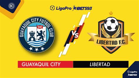 Guayaquil City Vs Libertad En Vivo Liga Pro Fecha Campeonato