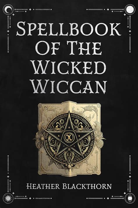 Amazon Spellbook Of The Wicked Wiccan 225 Spells An