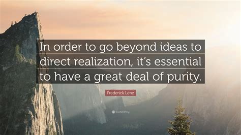 Frederick Lenz Quote In Order To Go Beyond Ideas To Direct