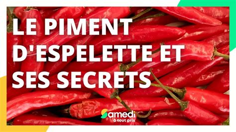 Le Piment D Espelette Et Ses Secrets Samedi Tout Prix Youtube