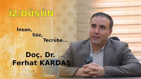 İZ DÜŞÜN Doç Dr Ferhat KARDAŞ 1 Bölüm YouTube