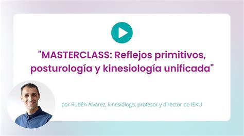 MASTERCLASS Reflejos primitivos posturología y kinesiología