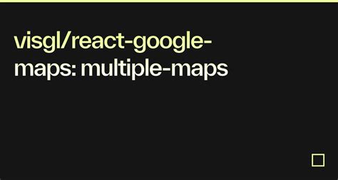 Visgl React Google Maps Multiple Maps Codesandbox