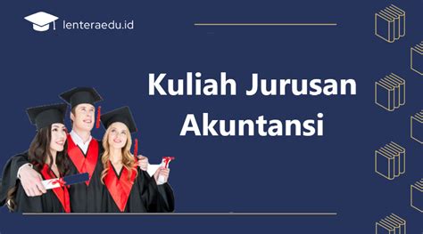 Jurusan Kuliah Akuntansi Lentera Edu