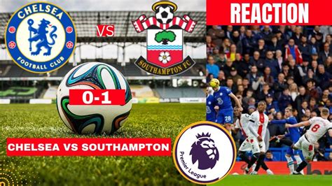 Chelsea Vs Southampton 0 1 Live Stream Premier League Football EPL