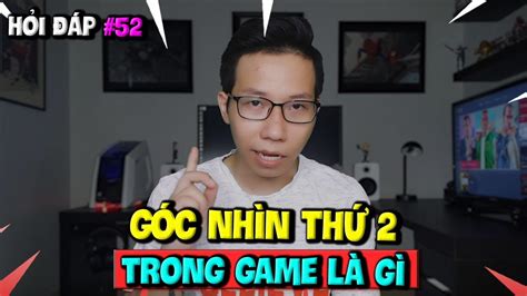 Góc Nhìn Thứ 2 Là Gì Khám Phá Đầy Đủ Về Góc Nhìn Đặc Biệt Này