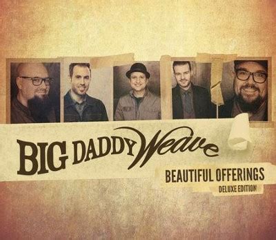 Beautiful Offerings Deluxe Edition Big Daddy Weave Christianbook