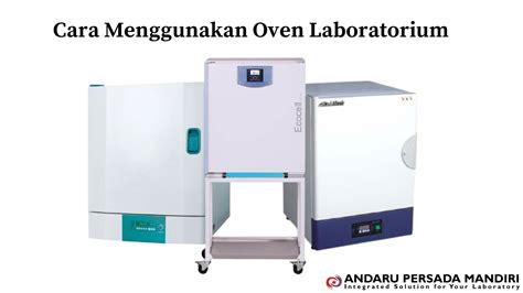 Cara Menggunakan Oven Laboratorium Yang Baik Dan Benar Andaru Persada