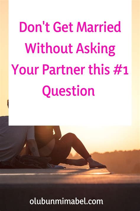 The Most Important Question To Ask Your Partner Before Getting Married Breakup How To Know