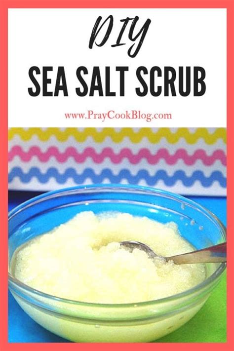 DIY Sea Salt Scrub - Pray Cook Blog