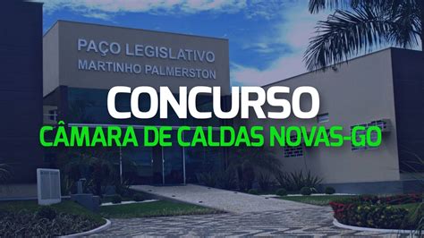 Concurso Da Câmara De Caldas Novas Go 2023 2024 é Aberto