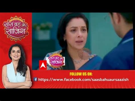 Watch The Full Episode Of Saas Bahu Aur Saazish Sbs Youtube