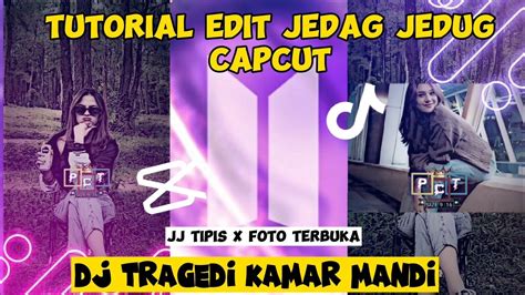 Tutorial Edit Jedag Jedug Capcut Dj Tragedi Kamar Mandi Jj Tipis