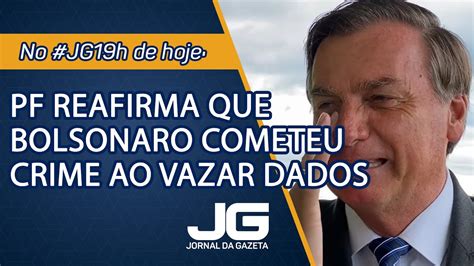 Polícia Federal reafirma que Bolsonaro cometeu crime ao vazar dados