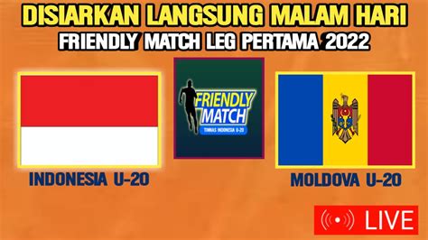 Live Malam Hari Ini Jadwal Timnas Indonesia U Vs Moldova U