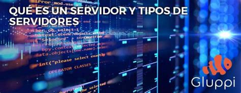 Qué es un servidor y que tipos de servidores hay en la actualidad