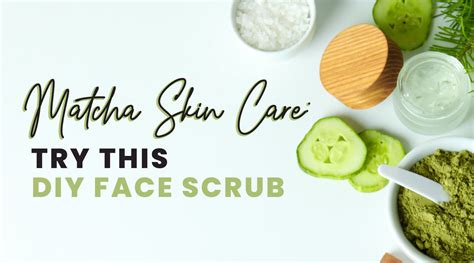 Matcha For Skin Care Try This Diy Scrub