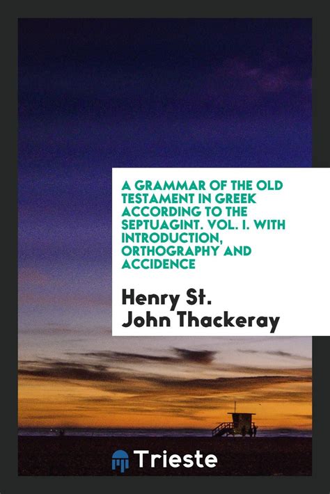 A Grammar Of The Old Testament In Greek According By Henry St John