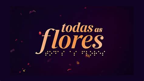 Resumo Todas As Flores Pr Ximos Cap Tulos Da Novela Redenoticia