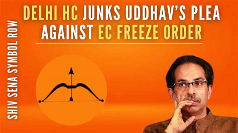 Shiv Sena Symbol Row Delhi High Court Dismisses Uddhav Thackerays