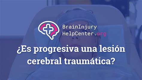 ¿es Progresiva Una Lesión Cerebral Traumática Youtube