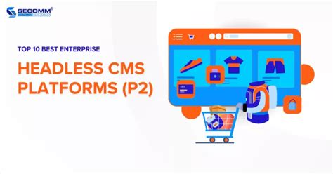 Top 10 Best Enterprise Headless CMS Platforms P1