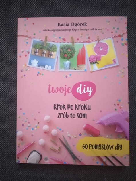 Twoje Diy Krok Po Kroku Zrób To Sam Kasia Ogórek Śrem • Olx Pl