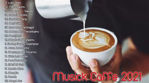 Musik Cafe Paling Populer Indonesia Caffe Music Lagu Paling 2021