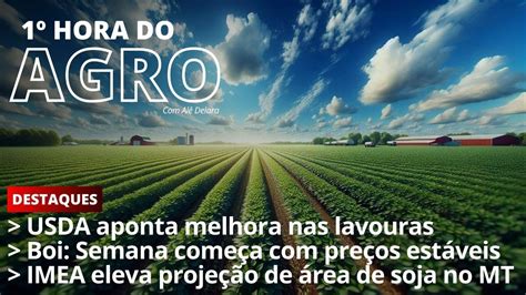 Hora Do Agro Imea Eleva Proje O De Rea De Soja No