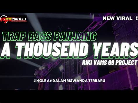 DJ A THOUSAND YEARS TRAP BASS PANJANG ANDALAN RISWANDA YANG KALIAN