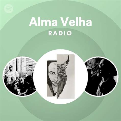 Alma Velha Radio Playlist By Spotify Spotify