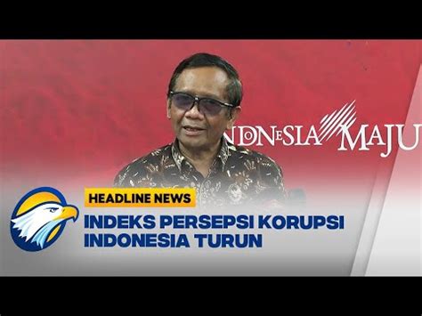 Indeks Persepsi Korupsi Indonesia Turun Pemerintah Siapkan Perbaikan