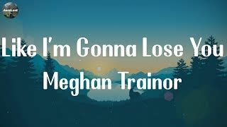 Meghan Trainor Like I M Gonna Lose You Lyrics Ed Sheeran John