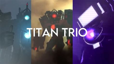 Titan Trio Skibidi Toilet Edit Youtube