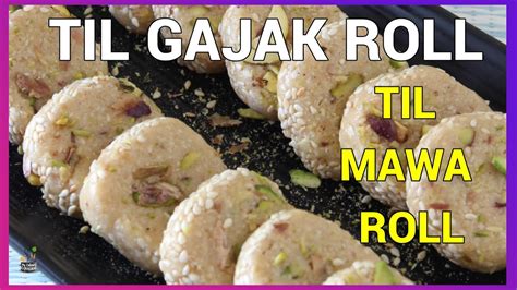 Irresistible Til Gajak Roll Til Mawa Roll Recipe Til Roll Recipe