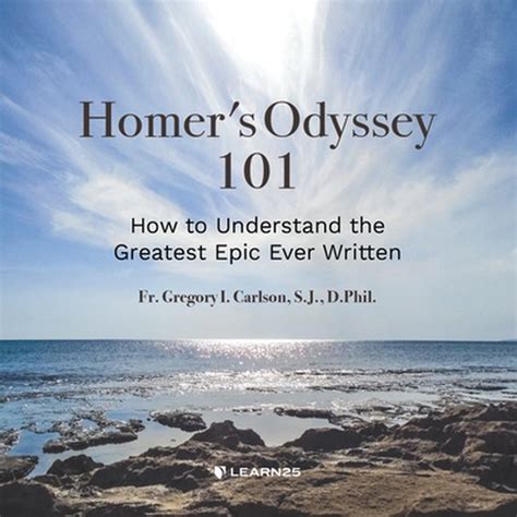 Homers Odyssey 101 How To Understand The Greatest Epic Ever Written