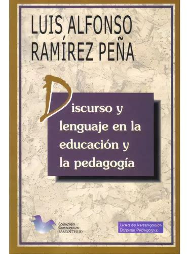 Discurso Y Lenguaje En La Educaci N Y La Pedagog A De Luis Alfonso