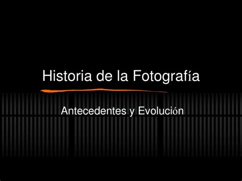 PPT Historia de la Fotograf í a PowerPoint Presentation free