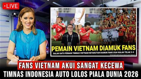 WOW TIMNAS INDONESIA LOLOS PIALA DUNIA 2026 FANS VIETNAM NGAMUK