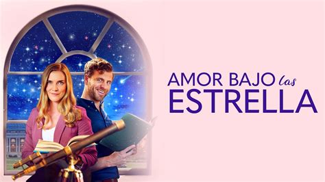 Amor Bajo Las Estrella Pel Cula Completa Rom Ntica En Espa Ol Sara