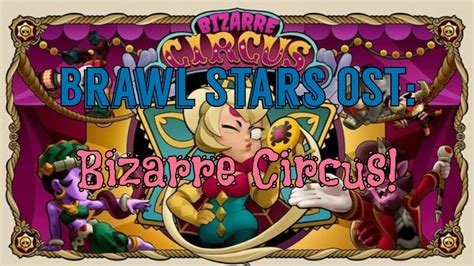 Brawl Stars Ost Bizarre Circus Youtube