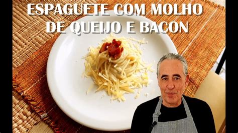 Série Especial Massa Com Molho De Queijo E Bacon Receitas Fáceis Para Quem Não Sabe Cozinhar