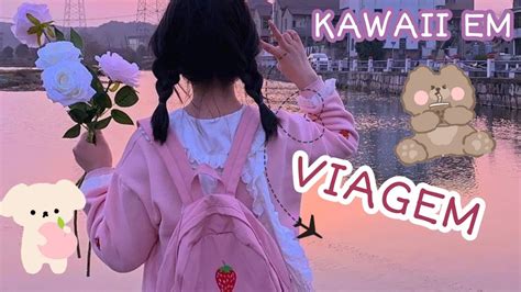 COMO SER KAWAII EM VIAGENS Comoserkawaii YouTube