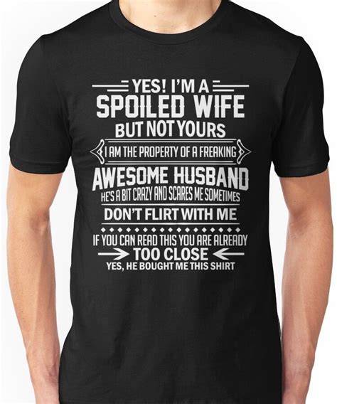 Yes Im A Spoiled Wife But Not Yours I Am The Property A Freaking