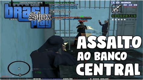 Nosso Primeiro Assalto Ao Banco Central Brasil Play Shox Samp