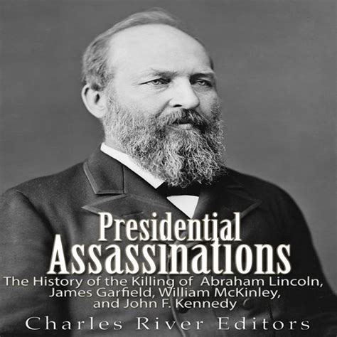 Presidential Assassinations The History Of The Killing Of Abraham Lincoln James Bol