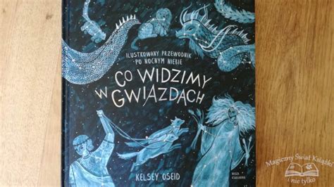 Co Widzimy W Gwiazdach Ilustrowany Przewodnik Po Nocnym Niebie