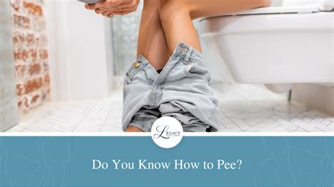 Do You Know How To Pee Legacy Physical Therapy