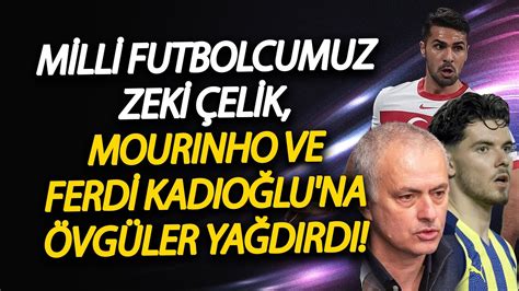 Milli futbolcumuz Zeki Çelik Mourinho ve Ferdi Kadıoğlu na övgüler